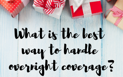 Tip 10 out of 12: What is the best way to handle overnight coverage?