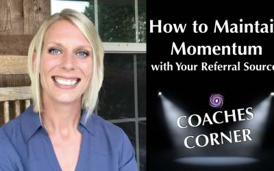 How to Maintain Momentum with Your Referral Sources