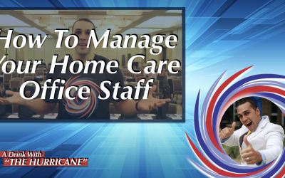 How To Manage Your Home Care Office Staff