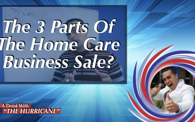 What Are The 3 Parts Of The Home Care Business Sale?