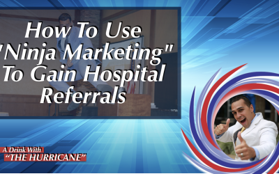 How To Use “Ninja Marketing” To Gain Hospital Referrals