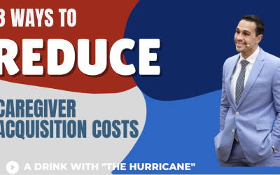 3 Ways to Reduce Caregiver Acquisition Costs