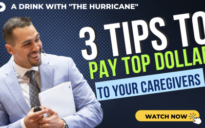 3 Tips To Pay Top Dollar To Your Caregivers