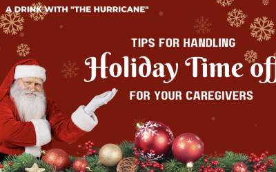 Tips on Handling Holiday Time Off For Your Caregivers