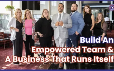 Build an Empowered Team and a Business That Runs Itself